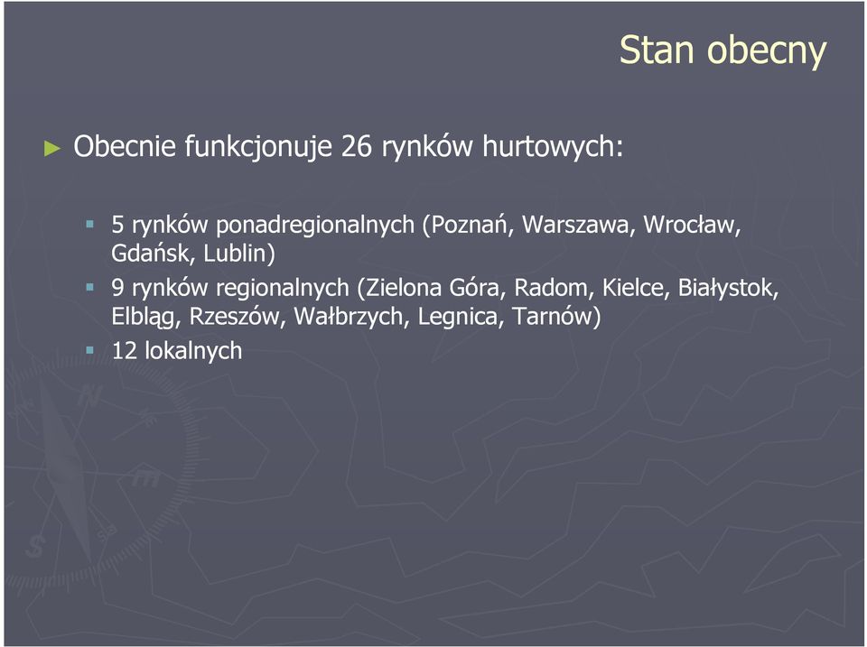 Lublin) 9 rynków regionalnych (Zielona Góra, Radom, Kielce,