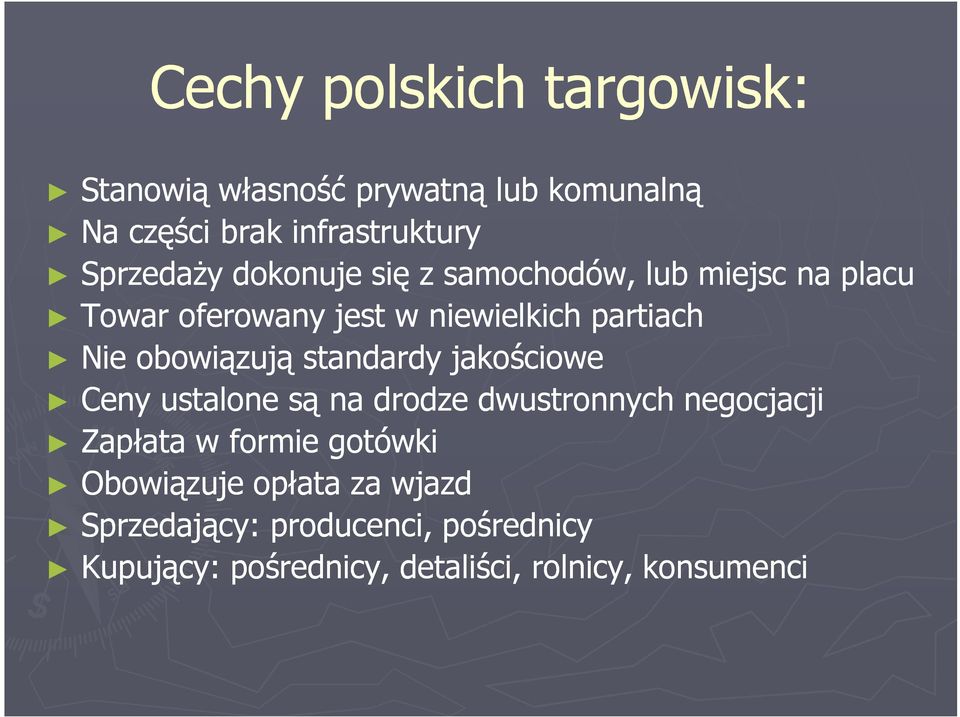 standardy jakościowe Ceny ustalone są na drodze dwustronnych negocjacji Zapłata w formie gotówki