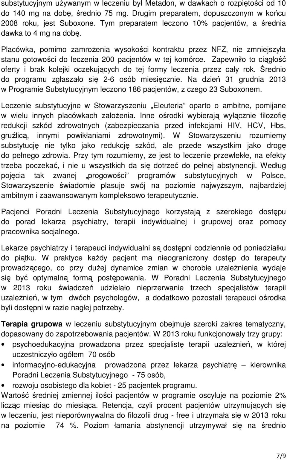 Placówka, pomimo zamrożenia wysokości kontraktu przez NFZ, nie zmniejszyła stanu gotowości do leczenia 200 pacjentów w tej komórce.