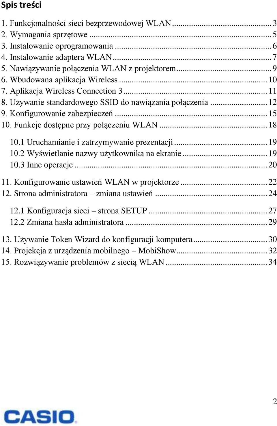 Konfigurowanie zabezpieczeń... 15 10. Funkcje dostępne przy połączeniu WLAN... 18 10.1 Uruchamianie i zatrzymywanie prezentacji... 19 10.2 Wyświetlanie nazwy użytkownika na ekranie... 19 10.3 Inne operacje.