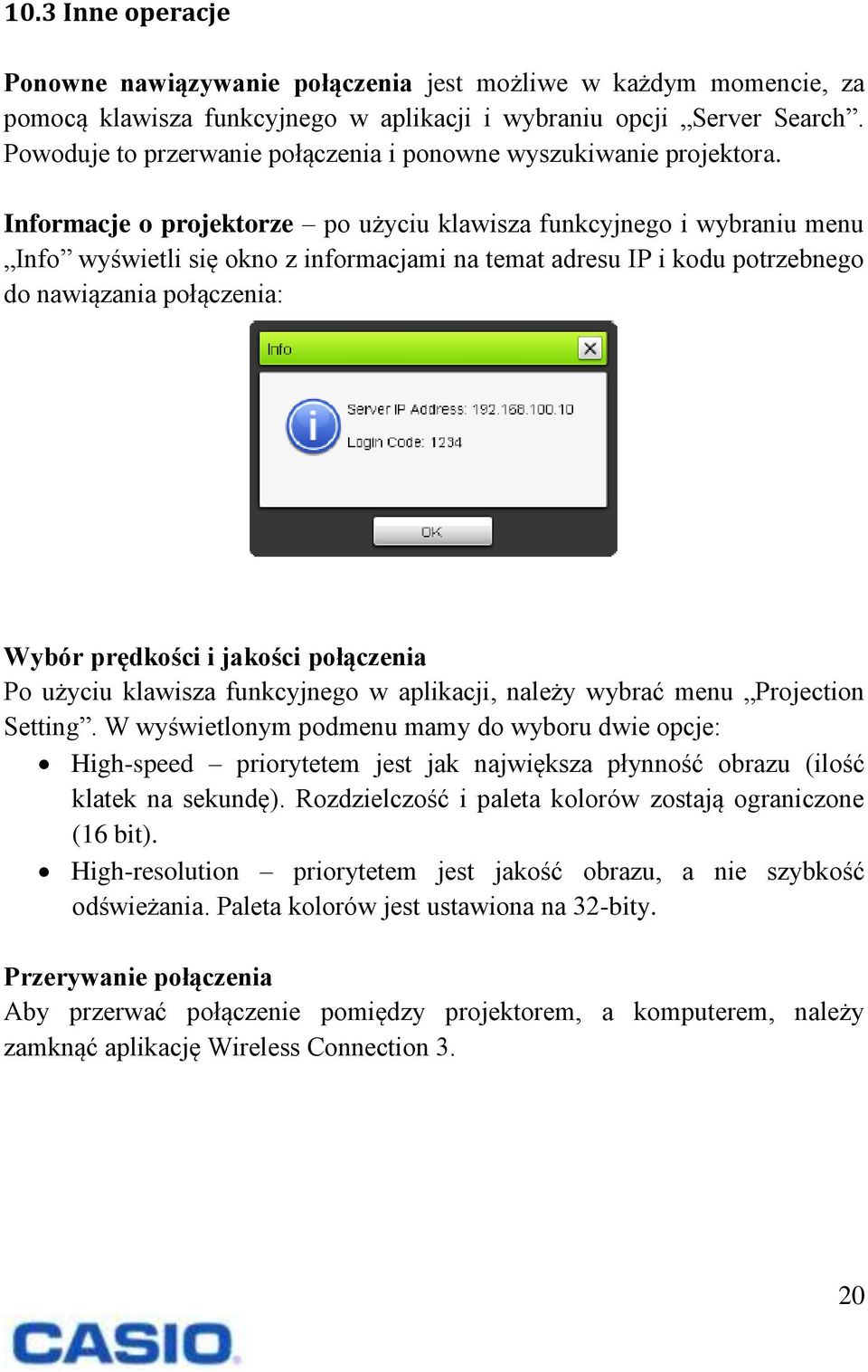 Informacje o projektorze po użyciu klawisza funkcyjnego i wybraniu menu Info wyświetli się okno z informacjami na temat adresu IP i kodu potrzebnego do nawiązania połączenia: Wybór prędkości i