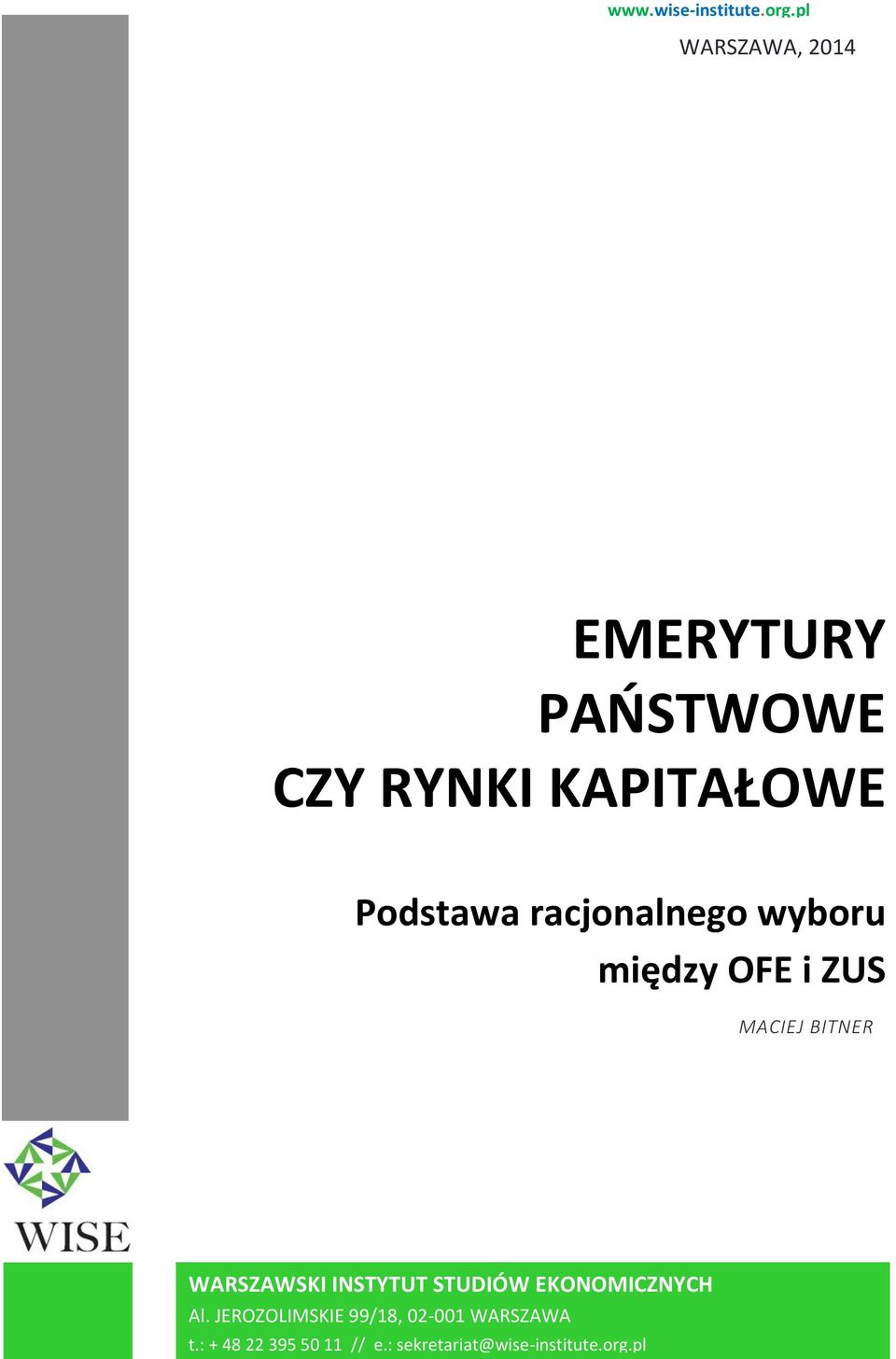 racjonalnego wyboru między OFE i ZUS MACIEJ BITNER WARSZAWSKI INSTYTUT