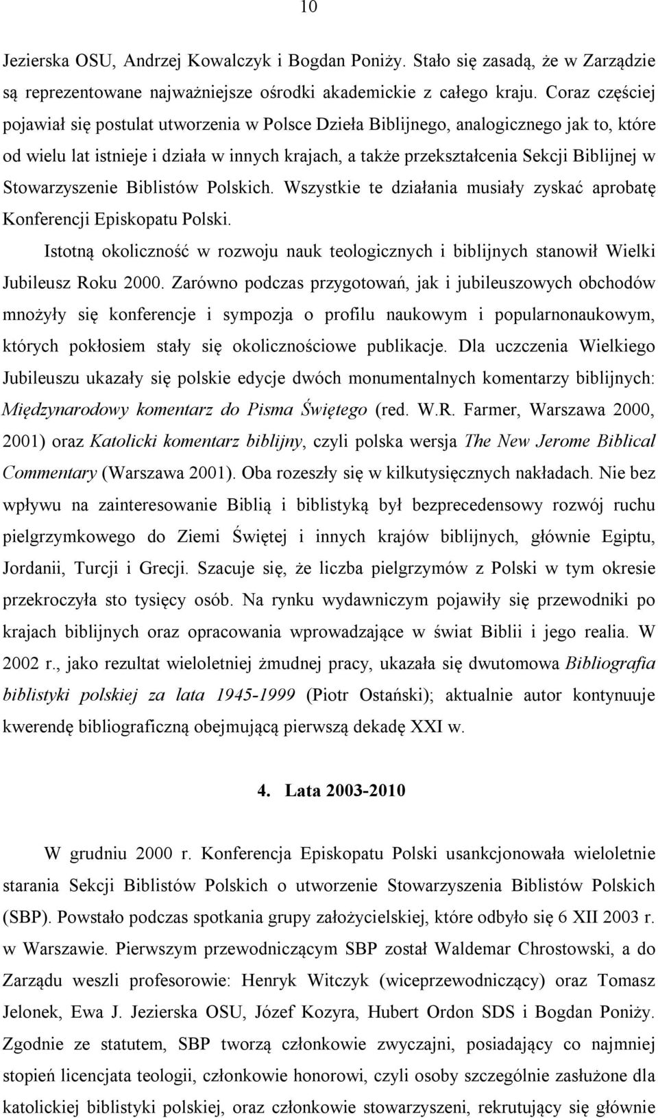Stowarzyszenie Biblistów Polskich. Wszystkie te działania musiały zyskać aprobatę Konferencji Episkopatu Polski.