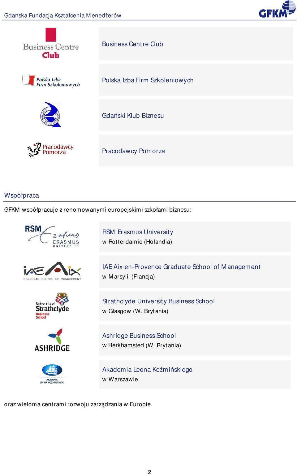 School of Management w Marsylii (Francja) Strathclyde University Business School w Glasgow (W.