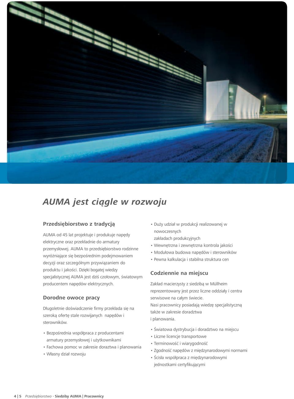 Dzięki bogatej wiedzy specjalistycznej AUMA jest dziś czołowym, światowym producentem napędów elektrycznych.