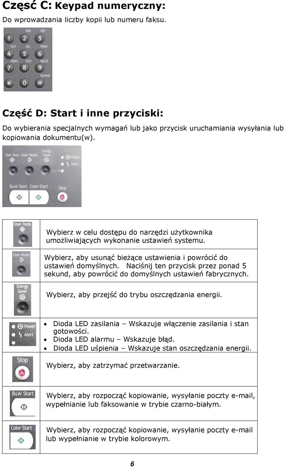 Wybierz w celu dostępu do narzędzi użytkownika umożliwiających wykonanie ustawień systemu. Wybierz, aby usunąć bieżące ustawienia i powrócić do ustawień domyślnych.