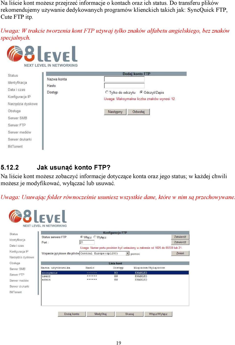 Uwaga: W trakcie tworzenia kont FTP używaj tylko znaków alfabetu angielskiego, bez znaków specjalnych. 5.12.2 Jak usunąć konto FTP?