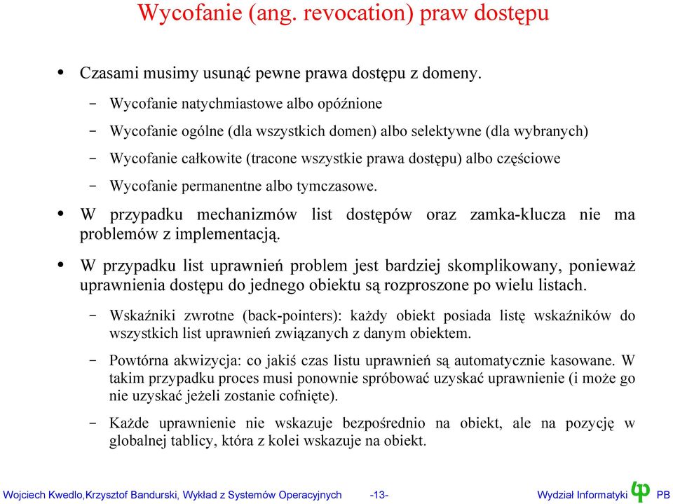 permanentne albo tymczasowe. W przypadku mechanizmów list dostępów oraz zamka-klucza nie ma problemów z implementacją.