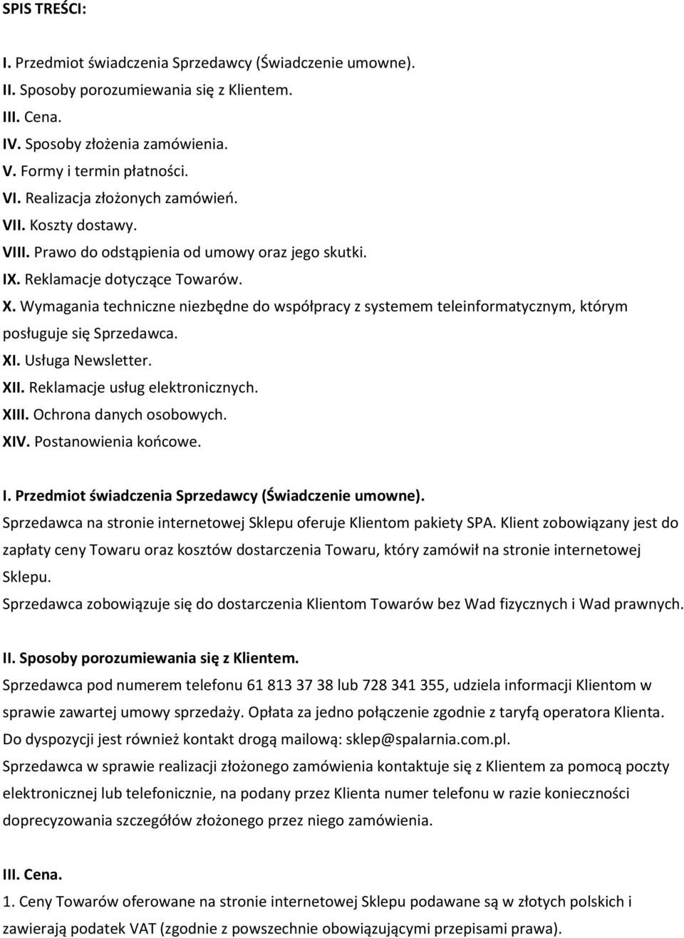 Wymagania techniczne niezbędne do współpracy z systemem teleinformatycznym, którym posługuje się Sprzedawca. XI. Usługa Newsletter. XII. Reklamacje usług elektronicznych. XIII.