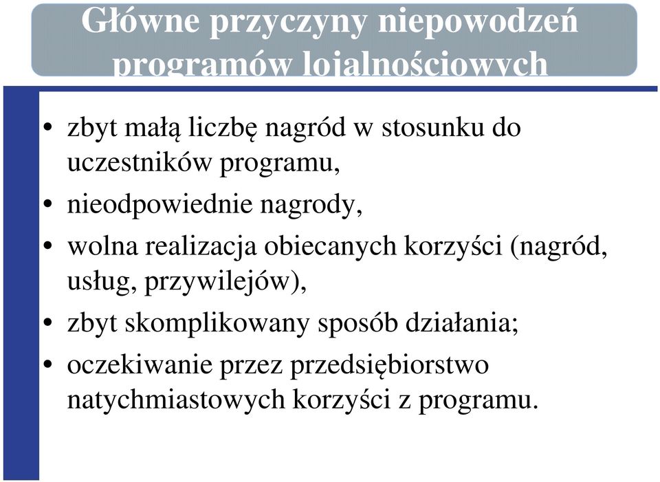 obiecanych korzyści (nagród, usług, przywilejów), zbyt skomplikowany sposób