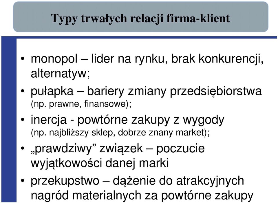 prawne, finansowe); inercja - powtórne zakupy z wygody (np.