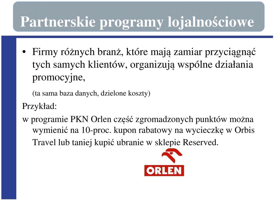 koszty) Przykład: w programie PKN Orlen część zgromadzonych punktów można wymienić na