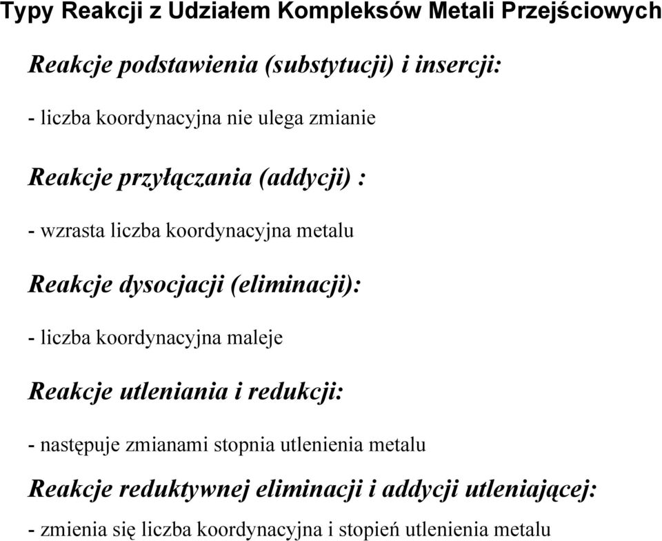 dysocjacji (eliminacji): - liczba koordynacyjna maleje eakcje utleniania i redukcji: -następuje zmianami stopnia