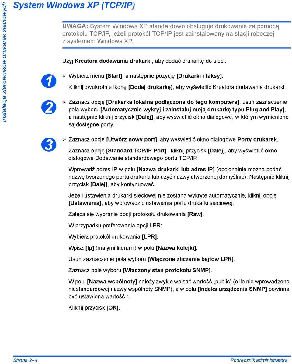 Kliknij dwukrotnie ikonę [Dodaj drukarkę], aby wyświetlić Kreatora dodawania drukarki.