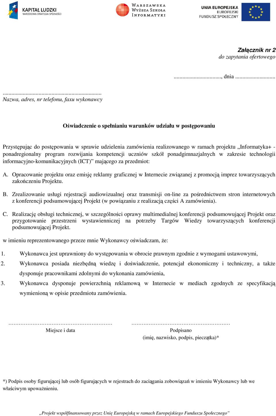 Informatyka+ - ponadregionalny program rozwijania kompetencji uczniów szkół ponadgimnazjalnych w zakresie technologii informacyjno-komunikacyjnych (ICT) mającego za przedmiot: A.