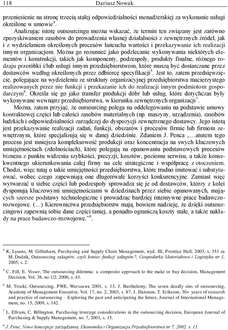 procesów łańcucha wartości i przekazywanie ich realizacji innym organizacjom.