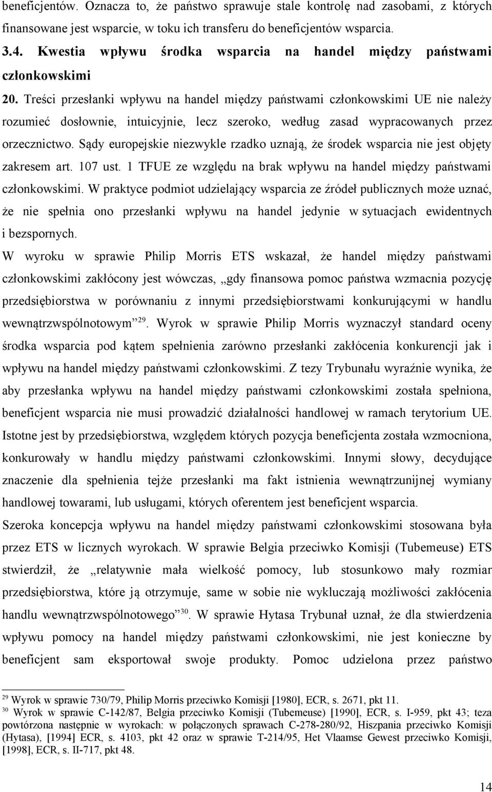 Treści przesłanki wpływu na handel między państwami członkowskimi UE nie należy rozumieć dosłownie, intuicyjnie, lecz szeroko, według zasad wypracowanych przez orzecznictwo.