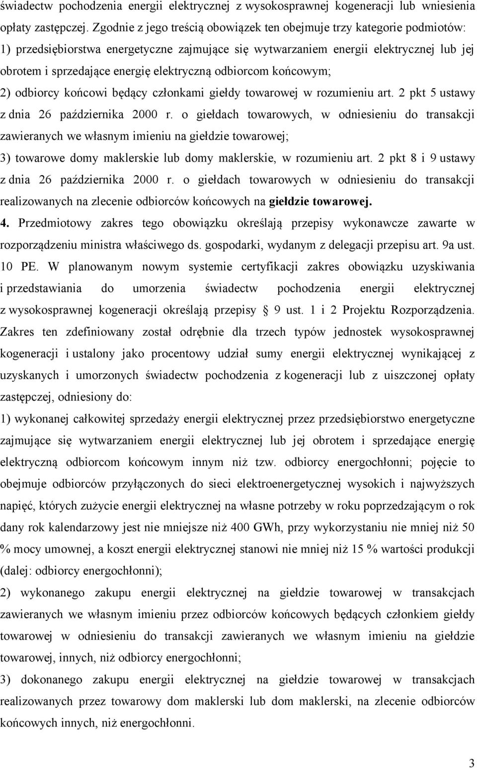 elektryczną odbiorcom końcowym; 2) odbiorcy końcowi będący członkami giełdy towarowej w rozumieniu art. 2 pkt 5 ustawy z dnia 26 października 2000 r.