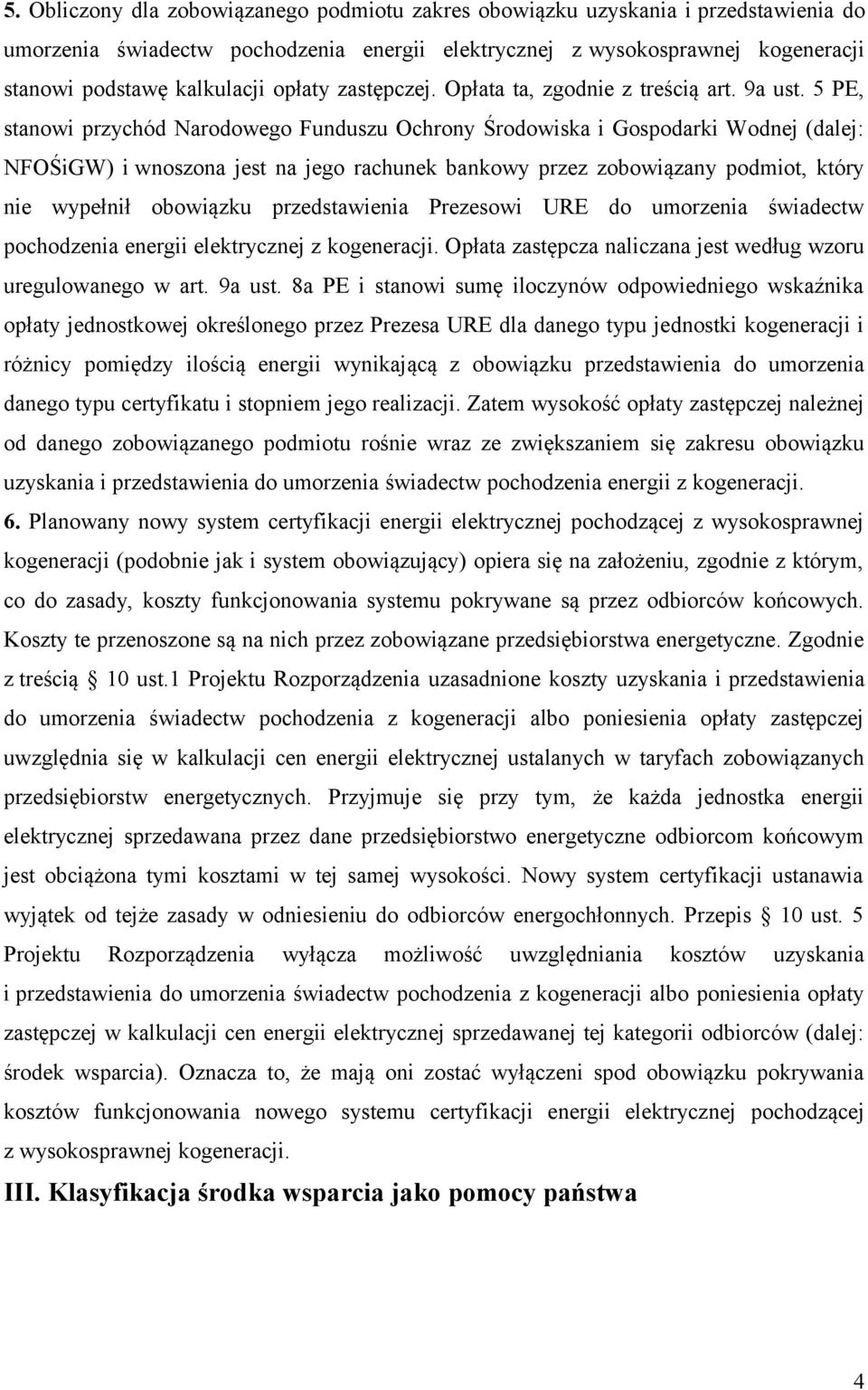 5 PE, stanowi przychód Narodowego Funduszu Ochrony Środowiska i Gospodarki Wodnej (dalej: NFOŚiGW) i wnoszona jest na jego rachunek bankowy przez zobowiązany podmiot, który nie wypełnił obowiązku