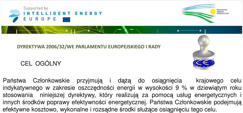 stosowania niniejszej dyrektywy, który realizują za pomocą usług energetycznych i innych środków poprawy