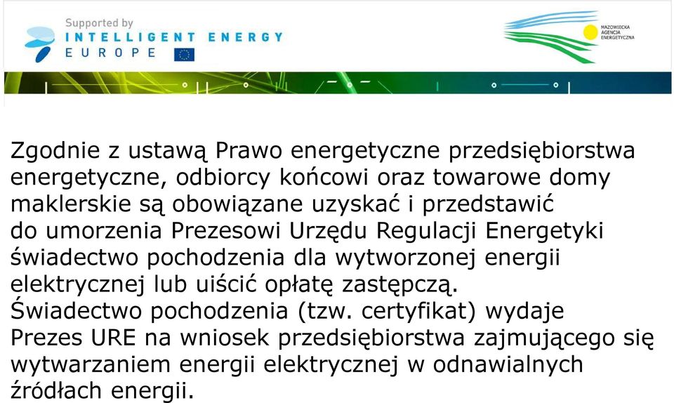 wytworzonej energii elektrycznej lub uiścić opłatę zastępczą. Świadectwo pochodzenia(tzw.