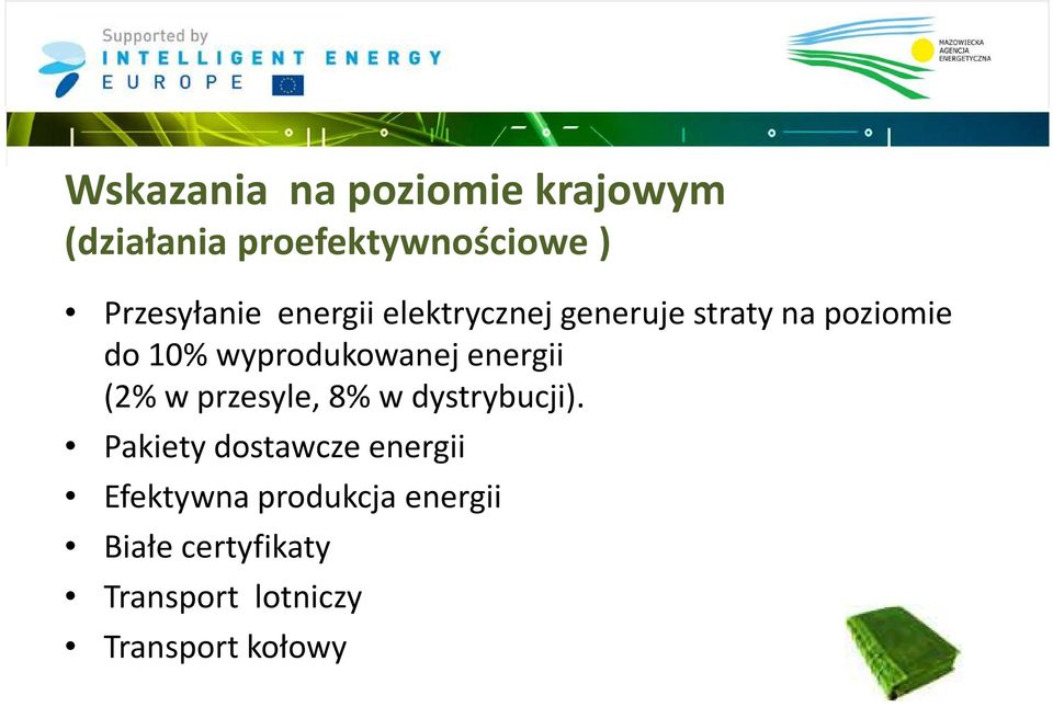 wyprodukowanej energii (2% w przesyle, 8% w dystrybucji).