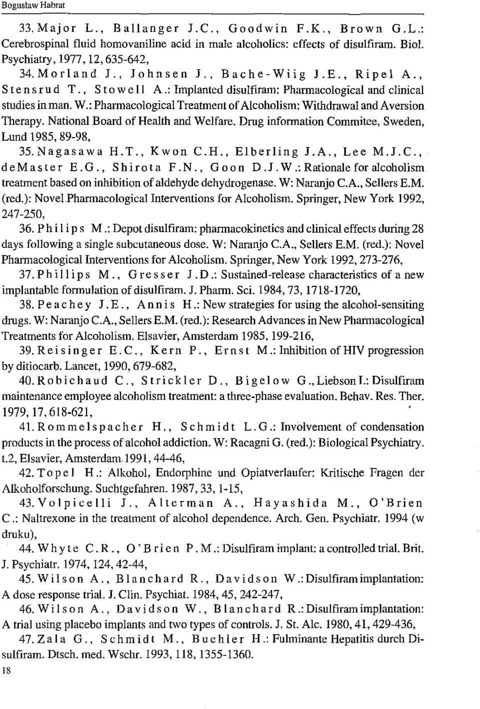 National Board of Health and Welfare. Drug information Commitee, Sweden, Lund 1985, 89-98, 35.Nagasawa H.T., Kwon C.H., Elberling J.A., Lee M.LC., demaster E.G., Shirota F.N., Goon D.LW.