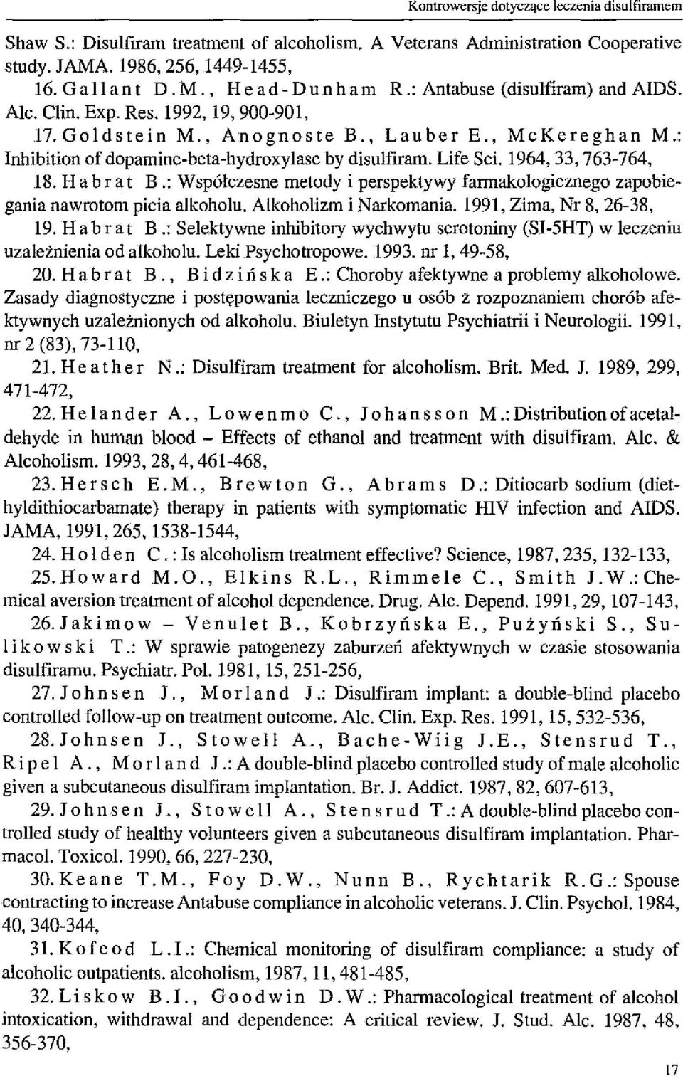 : Inhibition of dopamine-beta-hydroxylase by disulfiram. Life Sci. 1964,33,763-764, 18. H a b r a t B.: Współczesne metody i perspektywy farmakologicznego zapobiegania nawrotom picia alkoholu.