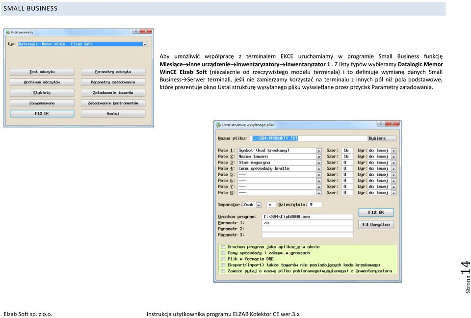 Z listy typów wybieramy Datalogic Memor WinCE Elzab Soft (niezależnie od rzeczywistego modelu terminala) i to definiuje wymianę