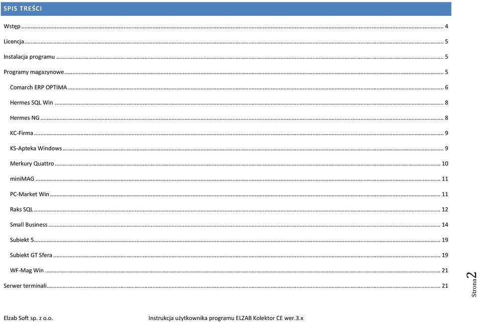 .. 9 KS-Apteka Windows... 9 Merkury Quattro... 10 minimag... 11 PC-Market Win... 11 Raks SQL.