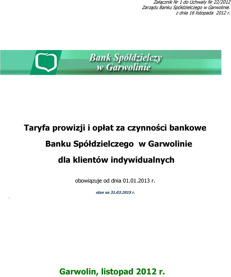 Taryfa prowizji i opłat za czynności bankowe Banku Spółdzielczego w Garwolinie dla klientów indywidualnych