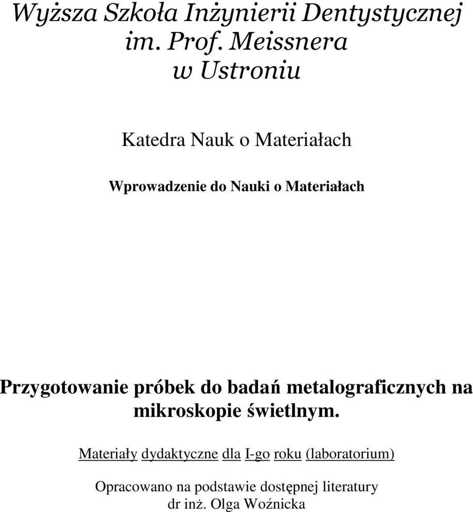 Materiałach Przygotowanie próbek do badań metalograficznych na mikroskopie