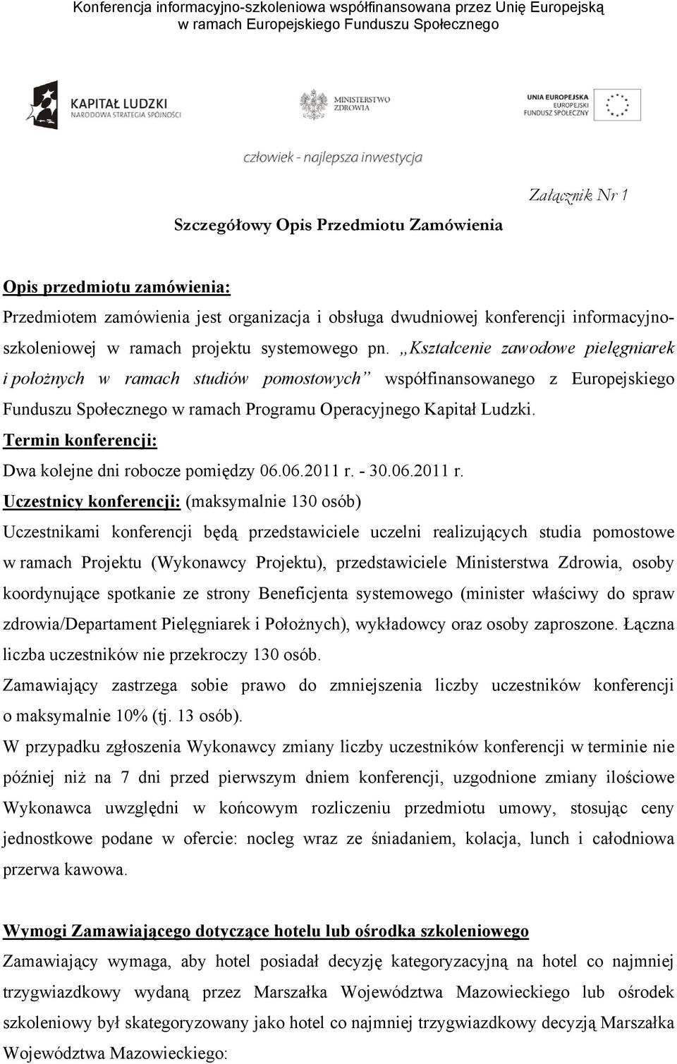 Kształcenie zawodowe pielęgniarek i położnych w ramach studiów pomostowych współfinansowanego z Europejskiego Funduszu Społecznego w ramach Programu Operacyjnego Kapitał Ludzki.