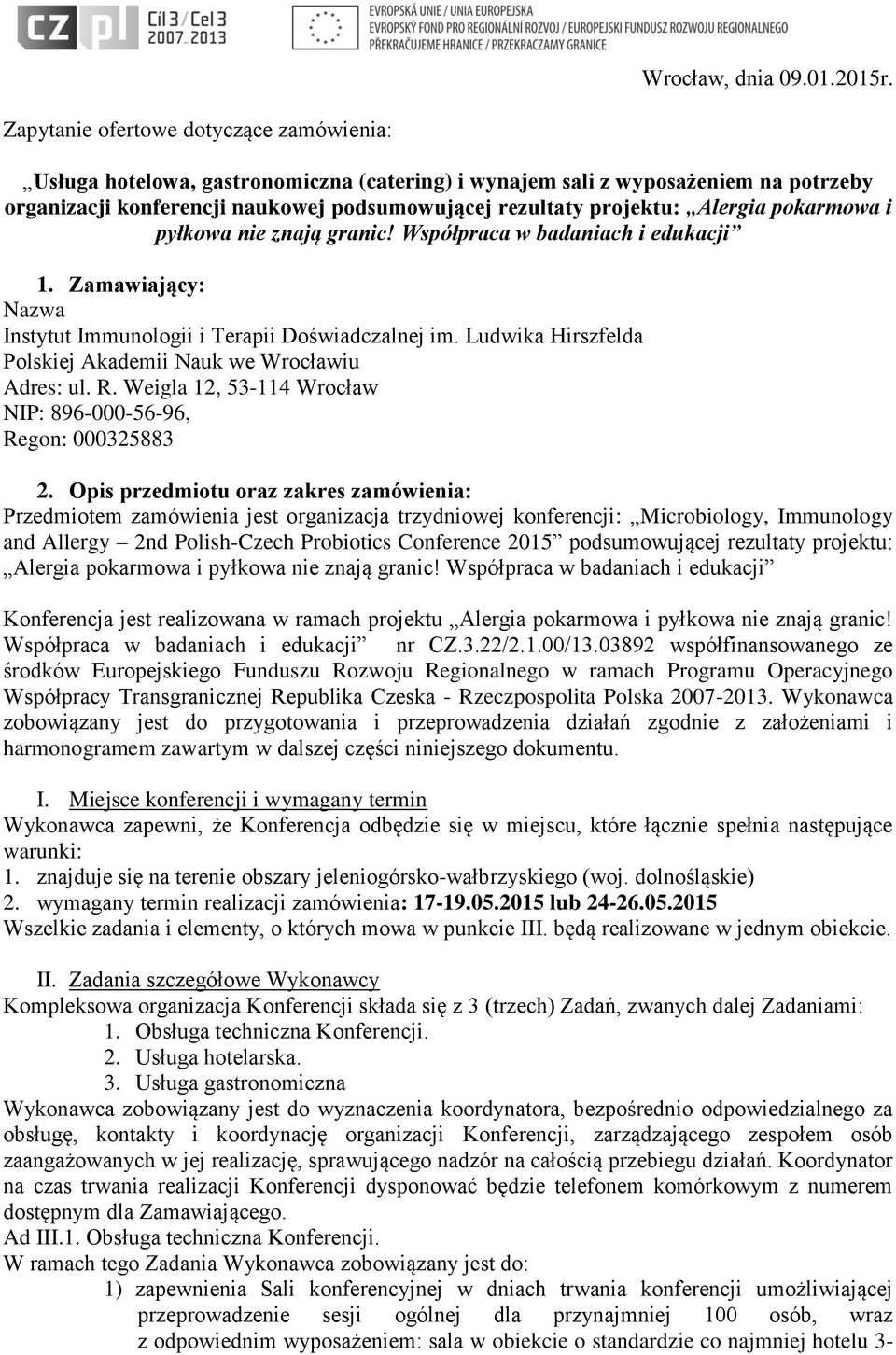 Alergia pokarmowa i pyłkowa nie znają granic! Współpraca w badaniach i edukacji 1. Zamawiający: Nazwa Instytut Immunologii i Terapii Doświadczalnej im.