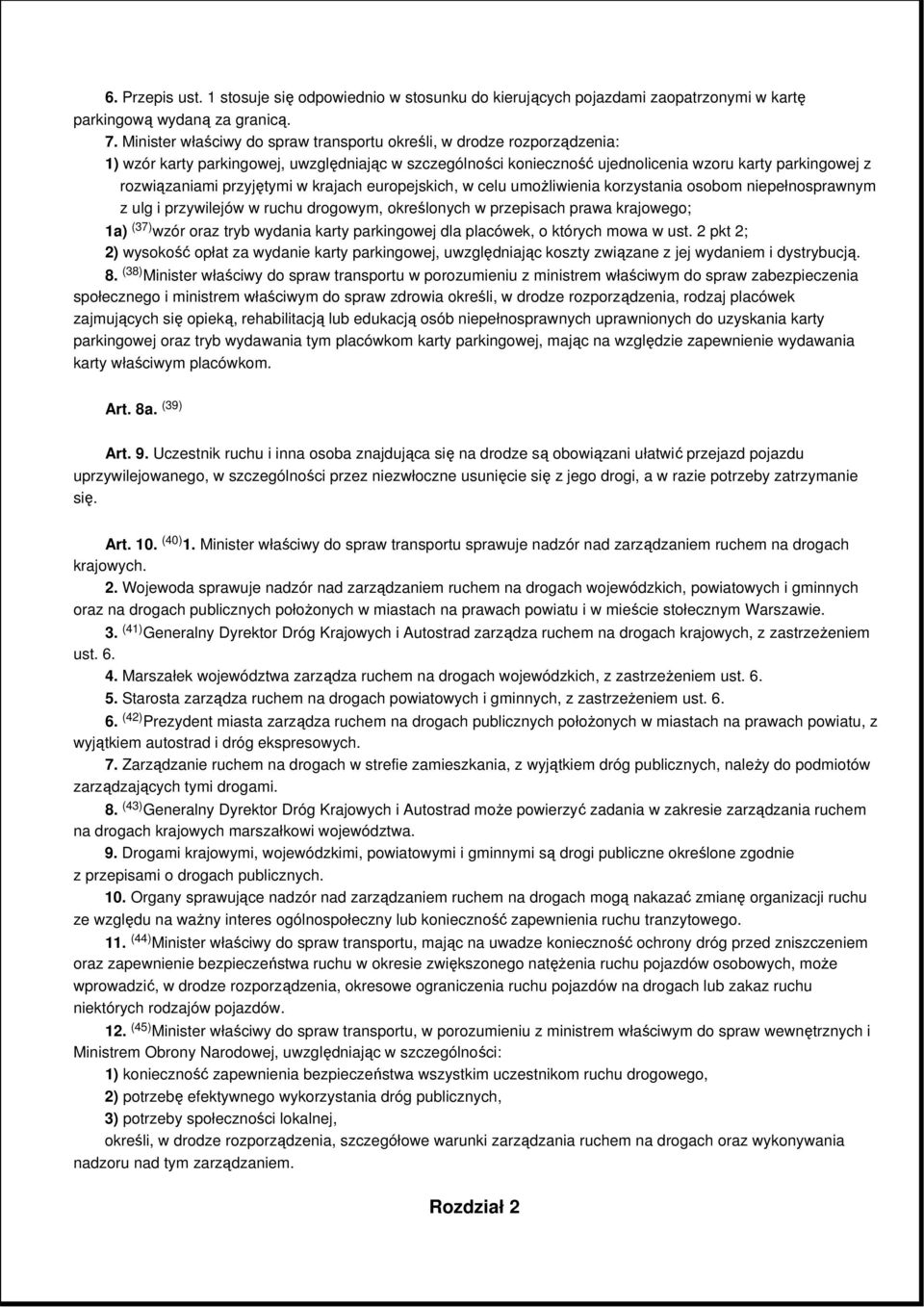 przyjętymi w krajach europejskich, w celu umoŝliwienia korzystania osobom niepełnosprawnym z ulg i przywilejów w ruchu drogowym, określonych w przepisach prawa krajowego; 1a) (37) wzór oraz tryb