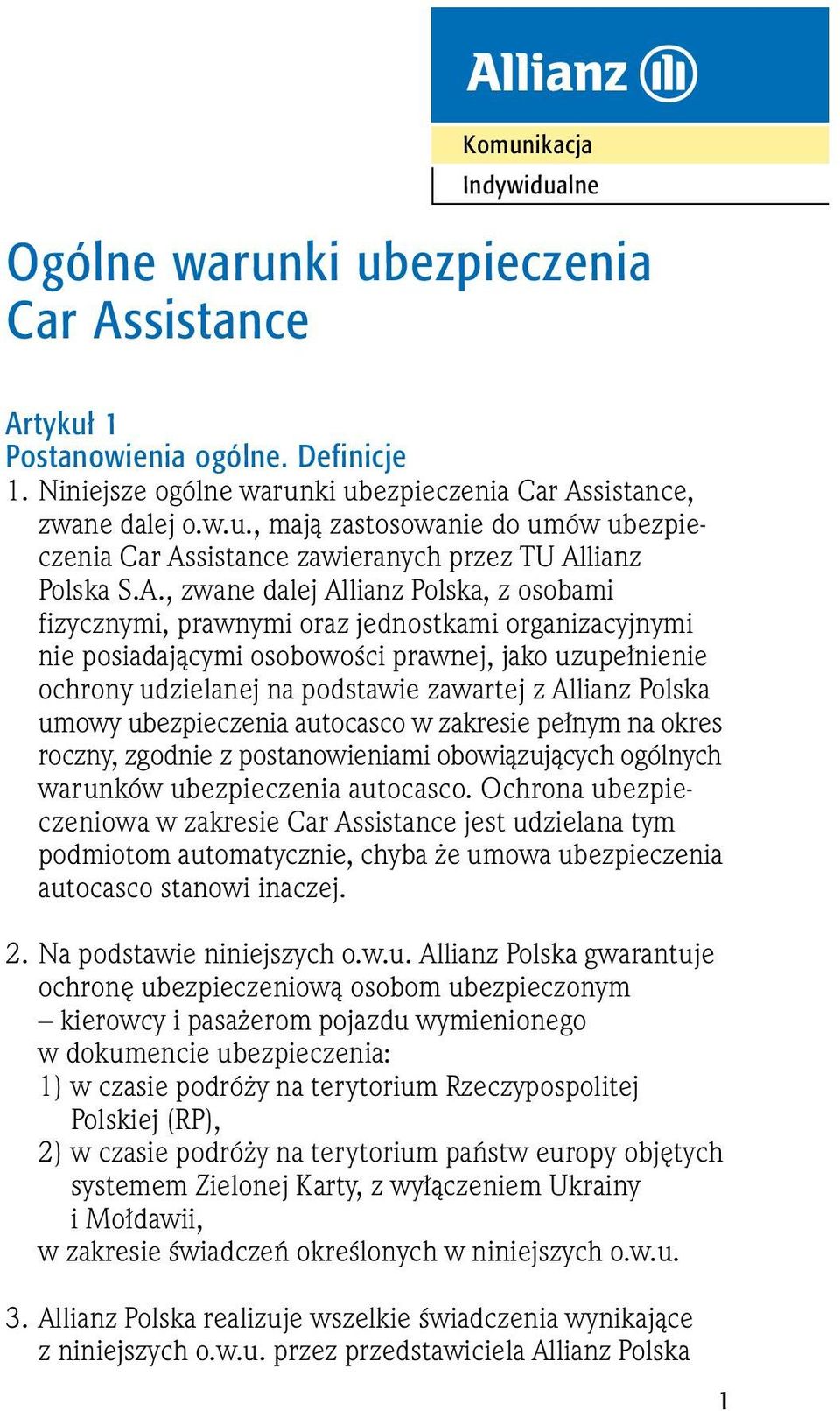 Allianz Polska umowy ubezpieczenia autocasco w zakresie pe nym na okres roczny, zgodnie z postanowieniami obowiàzujàcych ogólnych warunków ubezpieczenia autocasco.