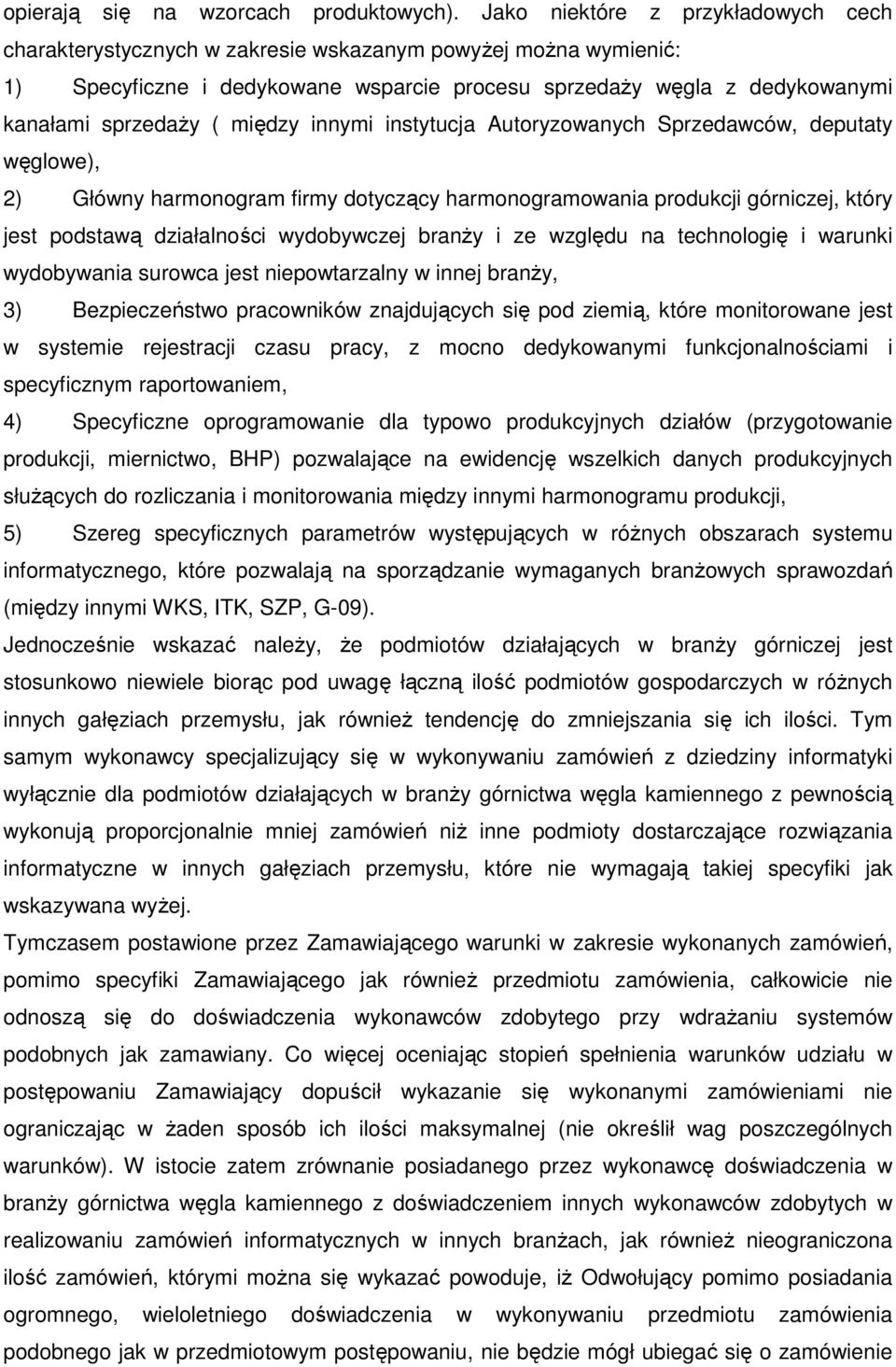 między innymi instytucja Autoryzowanych Sprzedawców, deputaty węglowe), 2) Główny harmonogram firmy dotyczący harmonogramowania produkcji górniczej, który jest podstawą działalności wydobywczej