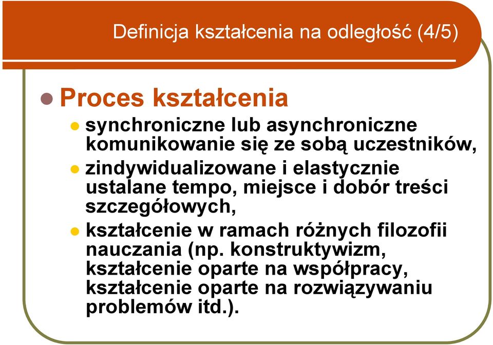 zindywidualizowane i elastycznie ustalane tempo, miejsce i dobór treści szczegółowych,!