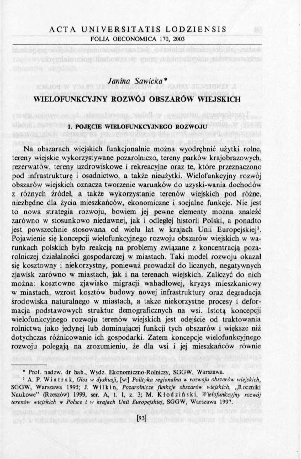 tereny uzdrowiskowe i rekreacyjne oraz te, które przeznaczono pod infrastrukturę i osadnictwo, a także nieużytki.