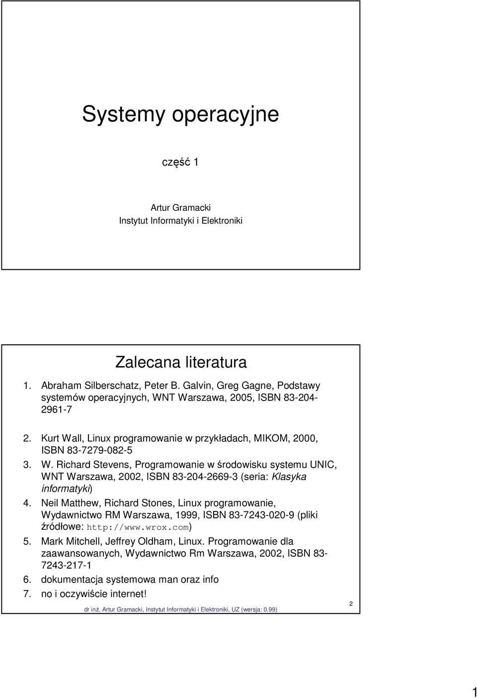 Neil Matthew, Richard Stones, Linux programowanie, Wydawnictwo RM Warszawa, 1999, ISBN 83-7243-020-9 (pliki źródłowe: http://www.wrox.com) 5. Mark Mitchell, Jeffrey Oldham, Linux.