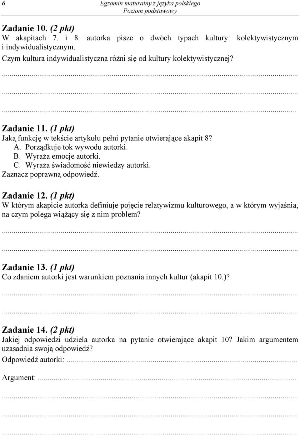 Wyraża emocje autorki. C. Wyraża świadomość niewiedzy autorki. Zaznacz poprawną odpowiedź. Zadanie 12.