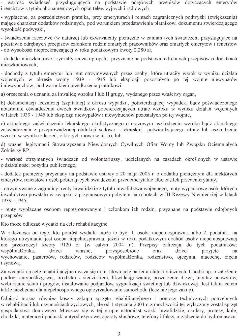 rzeczowe (w naturze) lub ekwiwalenty pieniężne w zamian tych świadczeń przysługujące na podstawie odrębnych przepisów członkom rodzin zmarłych pracowników oraz zmarłych emerytów i rencistów - do