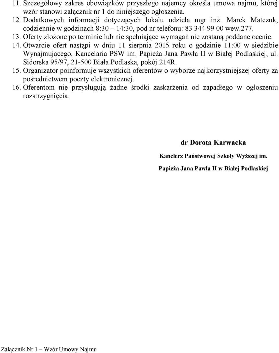 Papieża Jana Pawła II w Białej Podlaskiej, ul. Sidorska 95/97, 21-500 Biała Podlaska, pokój 214R. 15.