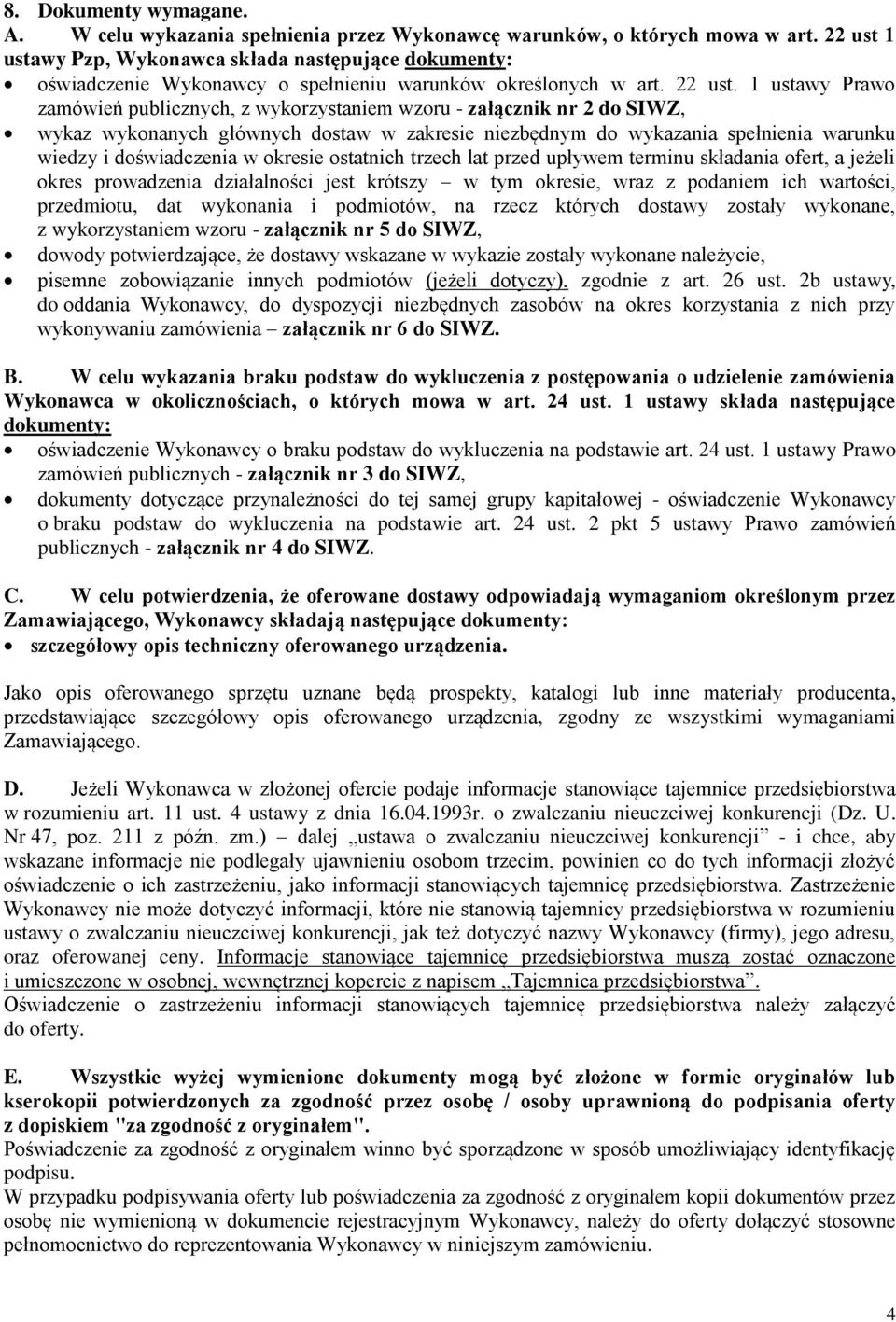 1 ustawy Prawo zamówień publicznych, z wykorzystaniem wzoru - załącznik nr 2 do SIWZ, wykaz wykonanych głównych dostaw w zakresie niezbędnym do wykazania spełnienia warunku wiedzy i doświadczenia w