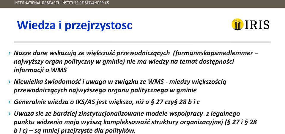 organu politycznego w gminie Generalnie wiedza o IKS/AS jest większa, niż o 27 czy 28 b i c Uwaza sie ze bardziej zinstytucjonalizowane