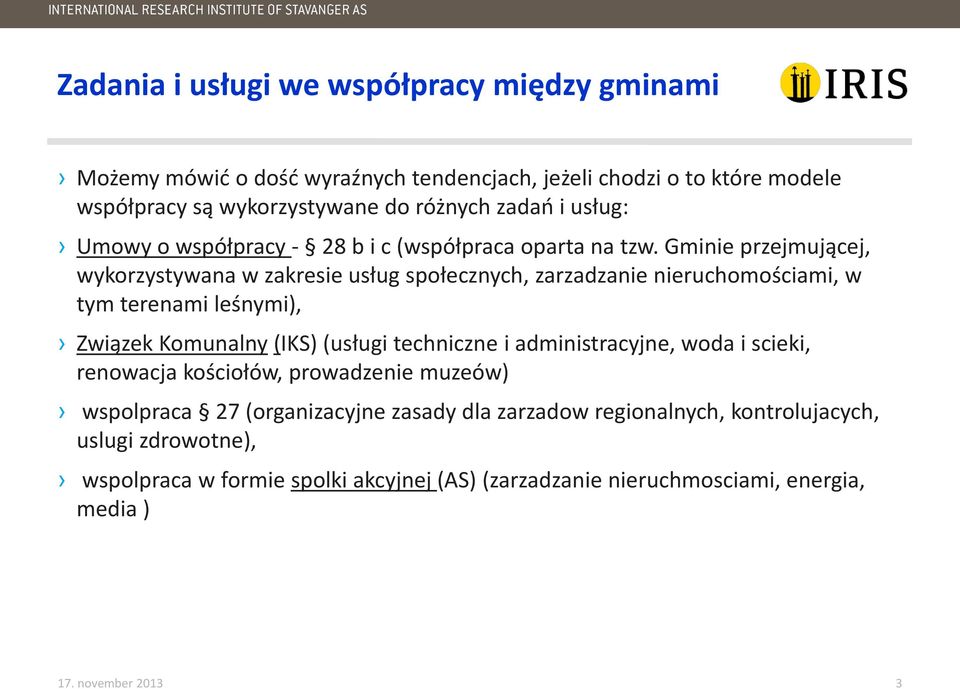 Gminie przejmującej, wykorzystywana w zakresie usług społecznych, zarzadzanie nieruchomościami, w tym terenami leśnymi), Związek Komunalny (IKS) (usługi techniczne i