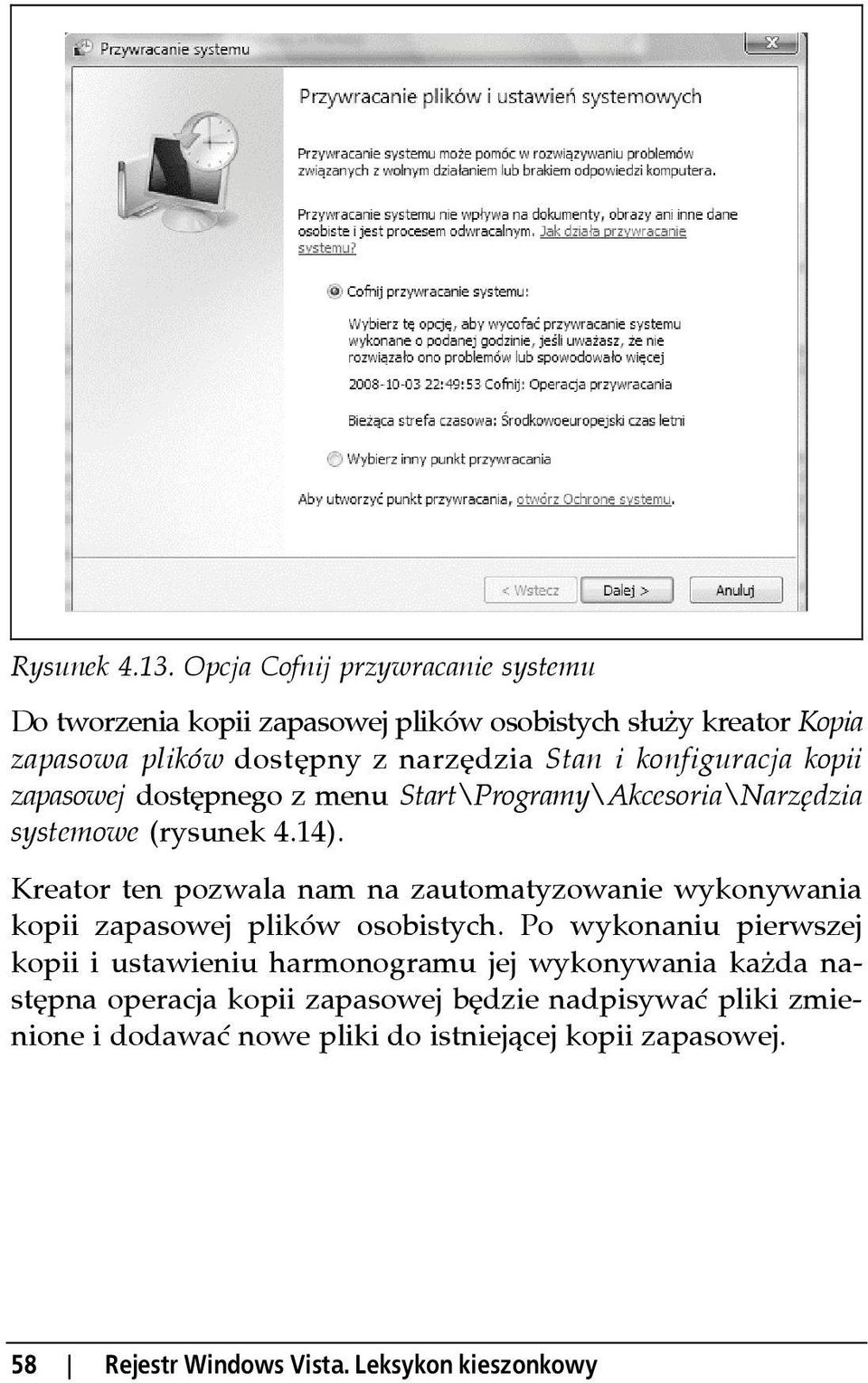 konfiguracja kopii zapasowej dostępnego z menu Start\Programy\Akcesoria\Narzędzia systemowe (rysunek 4.14).