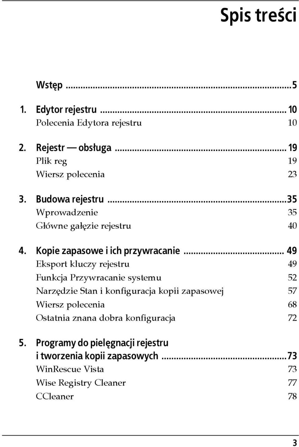 .. 49 Eksport kluczy rejestru 49 Funkcja Przywracanie systemu 52 Narzędzie Stan i konfiguracja kopii zapasowej 57 Wiersz polecenia 68