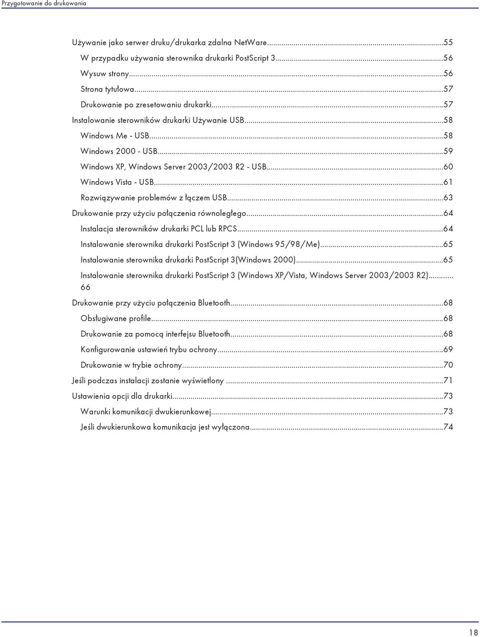..60 Windows Vista - USB...61 Rozwiązywanie problemów z łączem USB...63 Drukowanie przy użyciu połączenia równoległego...64 Instalacja sterowników drukarki PCL lub RPCS.