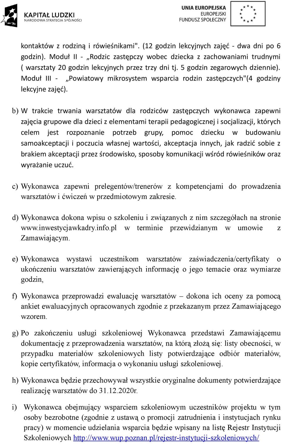 Moduł III - Powiatowy mikrosystem wsparcia rodzin zastępczych"(4 godziny lekcyjne zajęć).